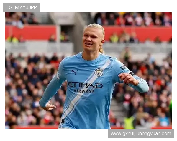 哈兰德:从多特锋霸到曼城体系核心的成长轨迹解析 哈兰德:从多特锋霸到曼城体系核心的成长轨迹解析